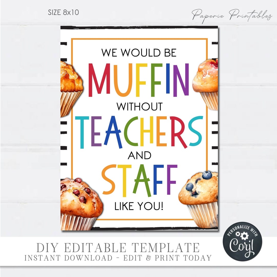 EDITABLE Muffin Teacher Appreciation Sign Teacher Appreciation Muffin Sign Muffin Without You Teacher Appreciation Diy W Corjl TAS07 Etsy